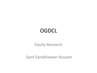 OGDCL

    Equity Research

Syed Sanakhawan Hussain
 