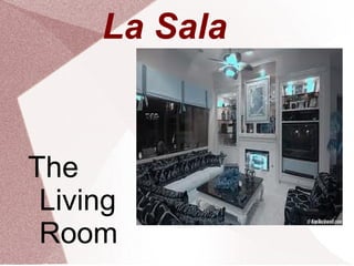 La Sala


The
 Living
 Room
 