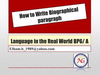 Language in the Real World BP6/ A
Elham.b_1989@yahoo.com
 