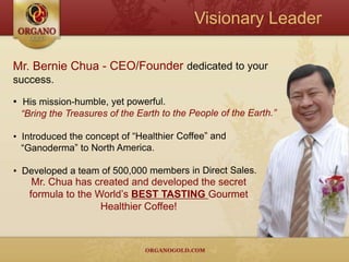 The Organo Gold DifferenceOrgano Gold is partnered with one of the largest Ganoderma producers in the world.  Globally recognized for its patented preparation method in cultivating the world’s leading brand of 100% Certified Organic Ganoderma.Patent on Ganoderma Lucidum Products & Preparation Method (Patent Number ZL01101789.9)