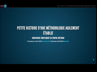 Parisweb 2014 - Petite histoire d'une méthode agilement établie