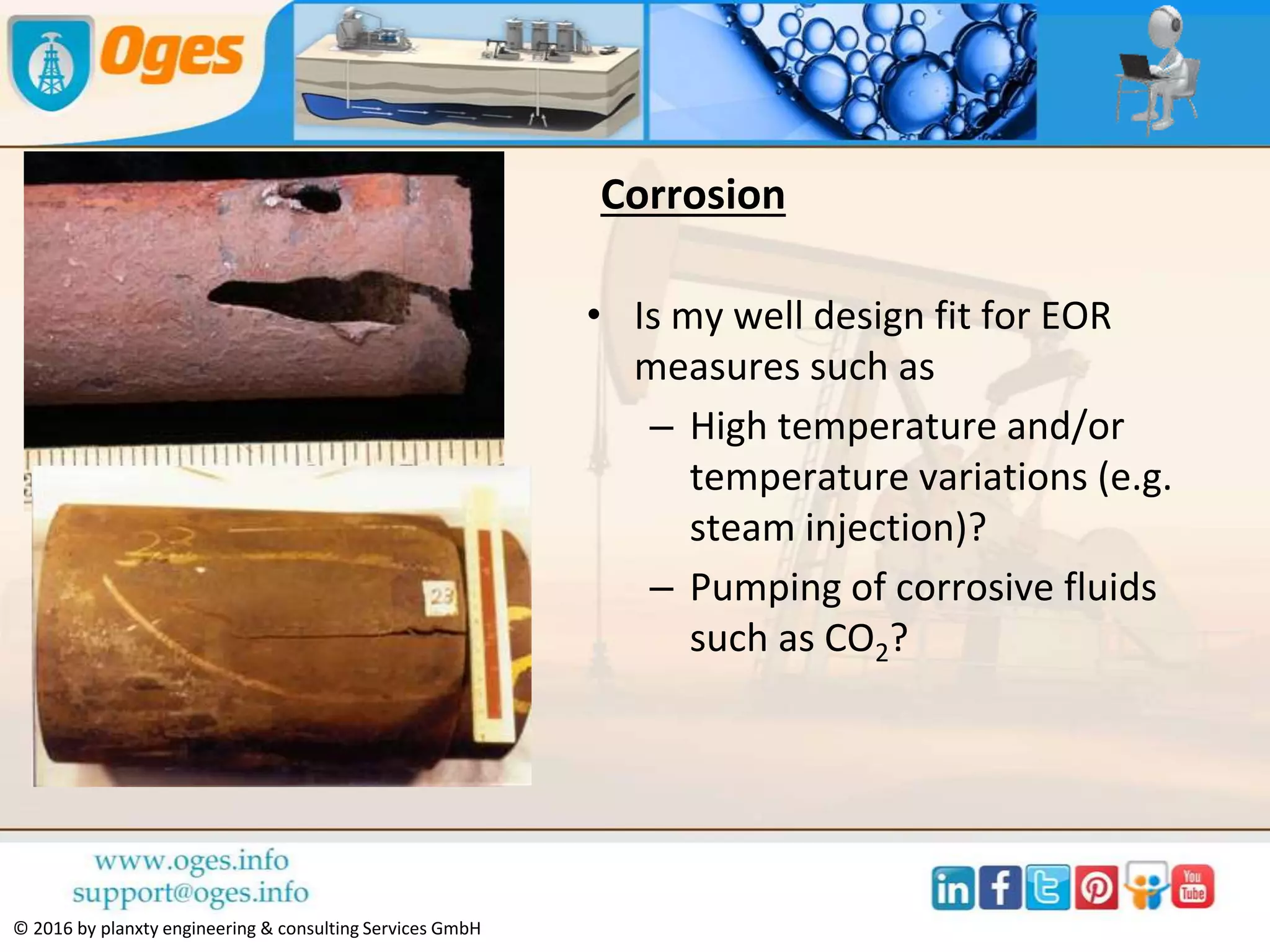 © 2016 by planxty engineering & consulting Services GmbH
Leak Tightness
• Is my tubular connection design
permanently tight throughout
the lifetime of the well?
• Any connection relying on
thread compound for leak
tightness (such as API-8rd or
Buttress) are only tight
temporarily.
• This time can be very short!
 