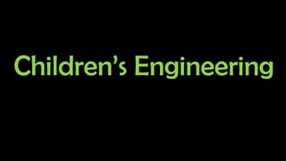 Children’s Engineering
 