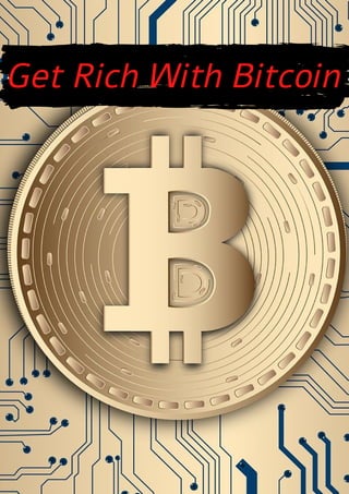 Get Rich With Bitcoin
 