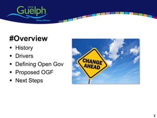 #Overview
   History
   Drivers
   Defining Open Gov
   Proposed OGF
   Next Steps




                        2
 
