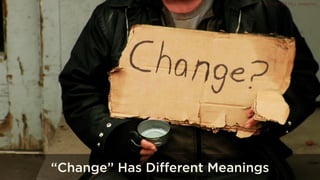 © 2014 RED PILL Analytics
“Change” Has Different Meanings
 