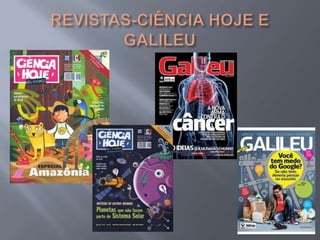 REVISTAS-CIÊNCIA HOJE E GALILEU