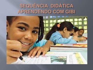 SEQUÊNCIA  DIDÁTICA APRENDENDO COM GIBI
