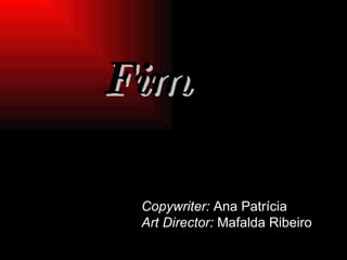 Copywriter:  Ana Patrícia Art Director:  Mafalda Ribeiro Fim 