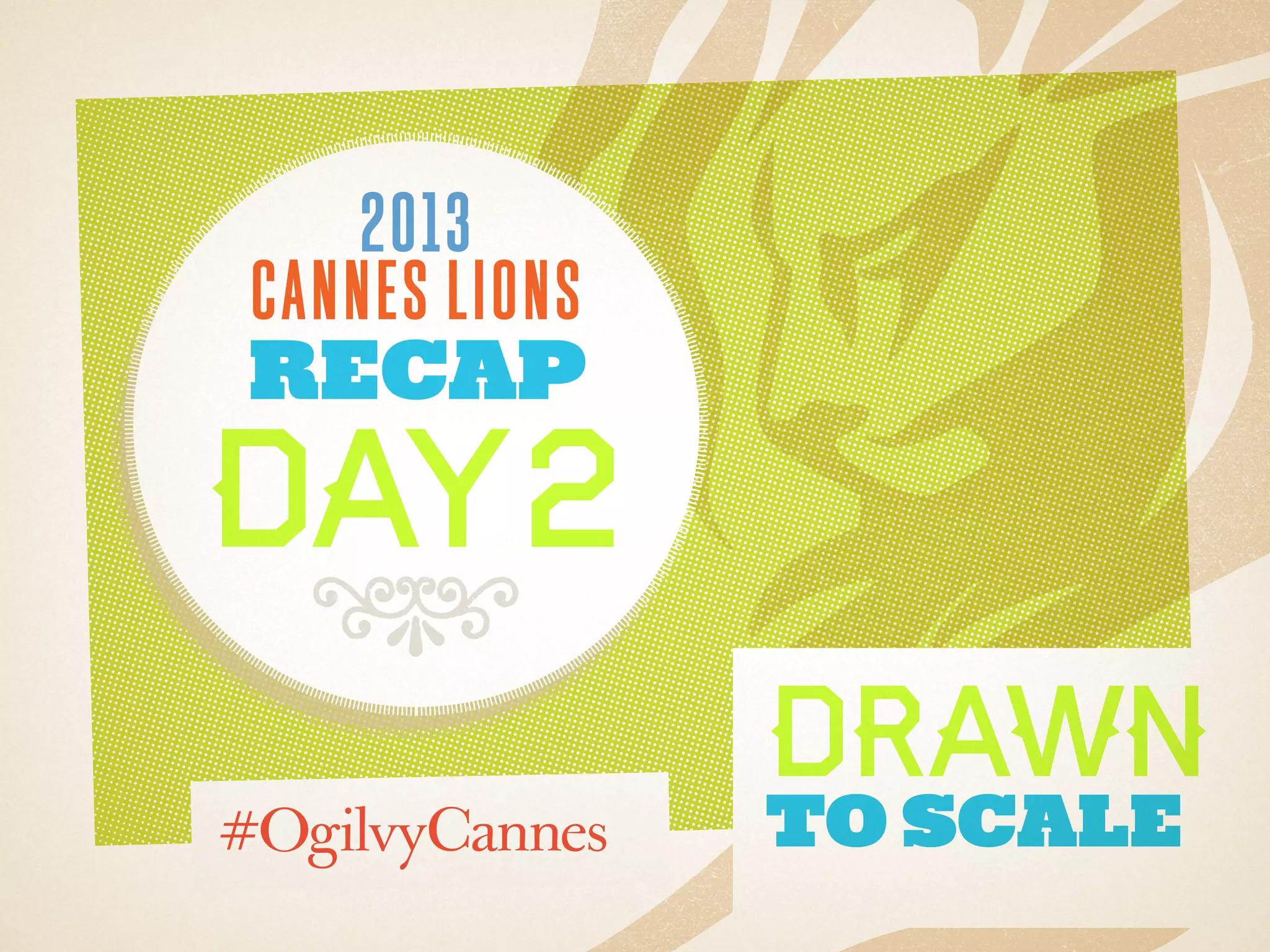 Day 2 Recap at #CannesLions 2013 / #OgilvyCannes | PDF