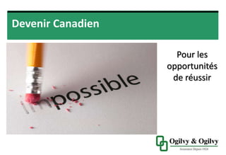 Devenir Canadien
Pour les
opportunités
de réussir
 