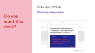 Do you
want this
deck?
Global Ogilvy Website
https://www.ogilvy.com/ideas
 