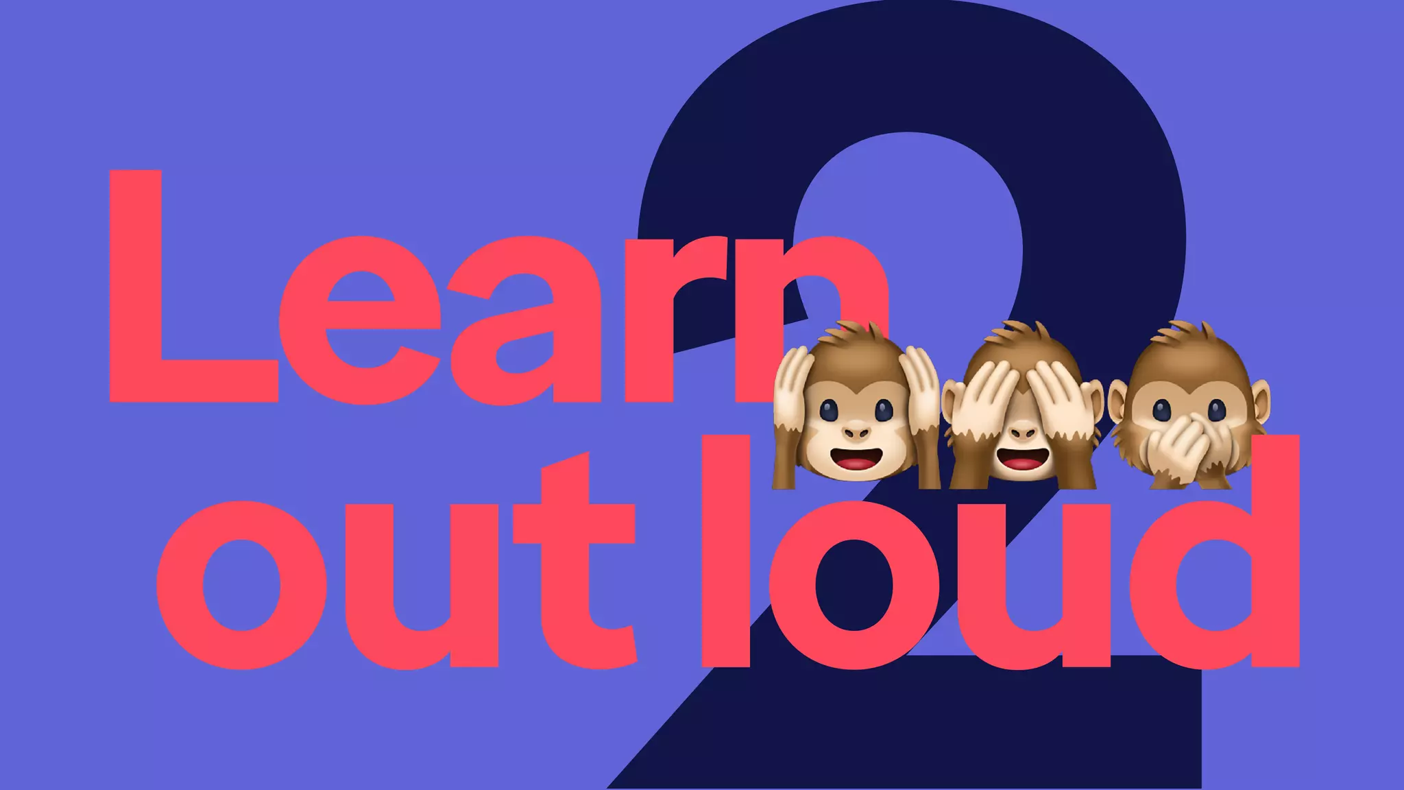 Learn
outloud
 