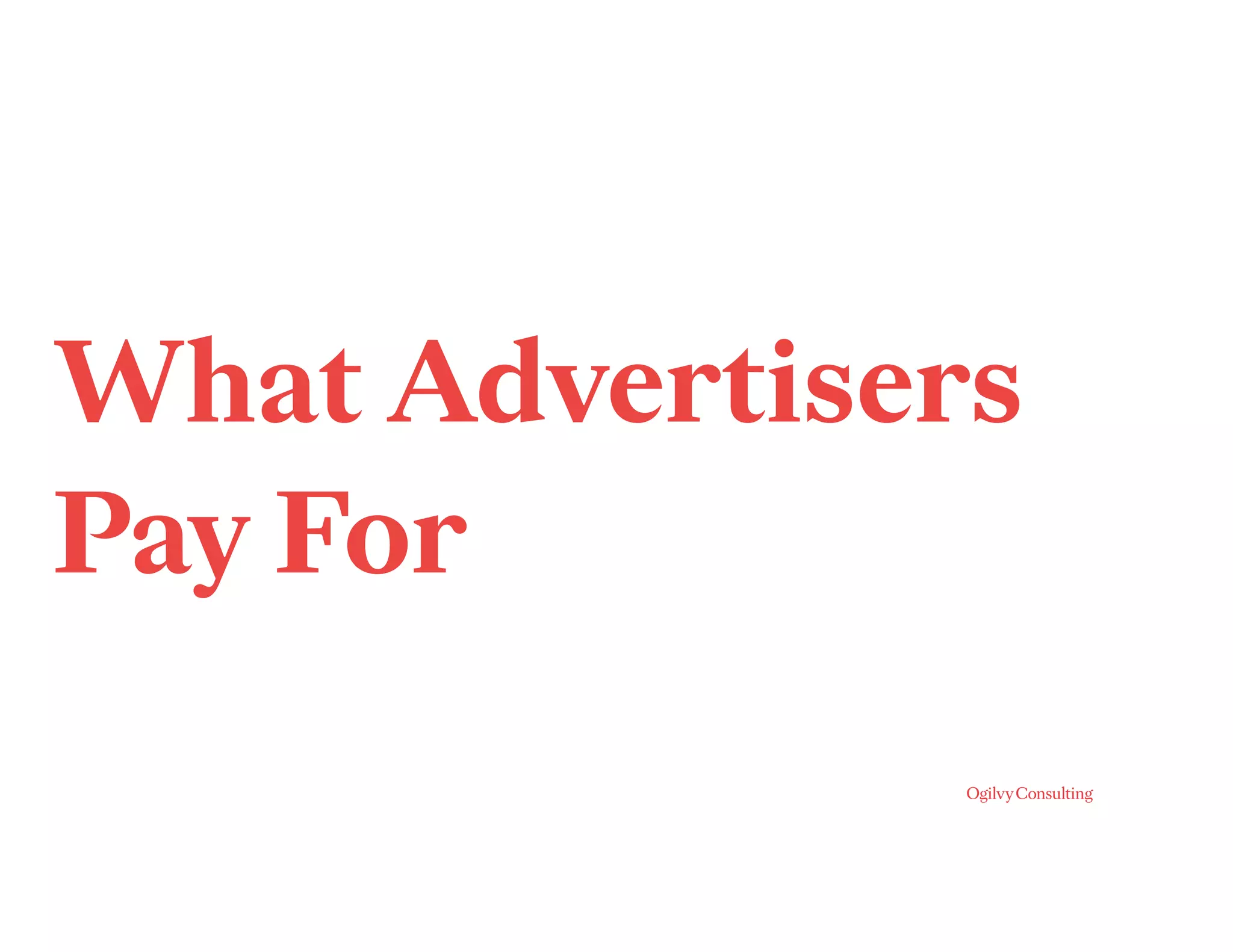 What Advertisers
Pay For
 