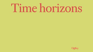 Time horizons
 