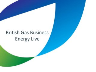British Gas Business
     Energy Live
 