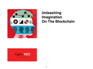 Unleashing
Imagination
On The Blockchain
5
 
