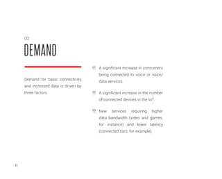 43
Demand for basic connectivity
and increased data is driven by
three factors:
A significant increase in consumers
being ...