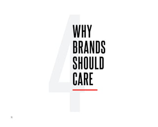 78
4
WHY
BRANDS
SHOULD
CARE
 