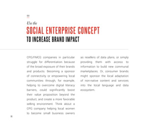 99
SOCIAL ENTERPRISE CONCEPT
TO INCREASE BRAND IMPACT
CPG/FMCG companies in particular
struggle for differentiation becaus...