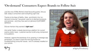 #OgilvyTrends2017
‘On-demand’ Consumers Expect Brands to Follow Suit
Just like one of Willy Wonka’s least favourite guests...