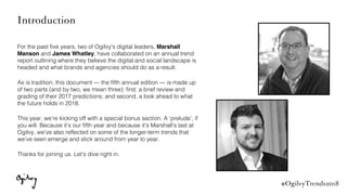 #OgilvyTrends2018
Introduction
For the past five years, two of Ogilvy’s digital leaders, Marshall
Manson and James Whatley...