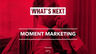 Powered by
MOMENT MARKETING
 