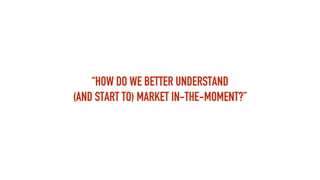 What's Next: Moment Marketing
