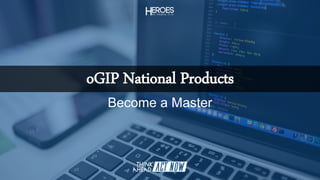 oGIP National Products
Become a Master
 
