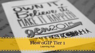 Flow oGIP Tier 1
Learning Hub
 