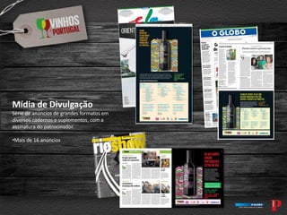 Mídia de Divulgação
Série de anúncios de grandes formatos em
diversos cadernos e suplementos, com a
assinatura do patrocinador.
•Mais de 16 anúncios
 