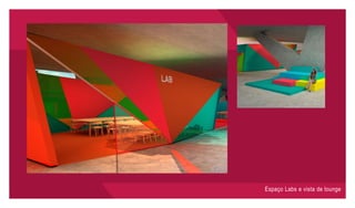 Espaço Labs e vista de lounge
 