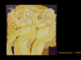 “ Heavenly music ” 90/90

 