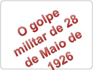 O golpe militar de 28 de Maio de 1926 
