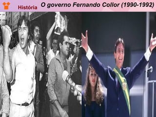 O governo Fernando Collor (1990-1992) História 