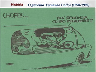 História

O governo Fernando Collor (1990-1992)

 
