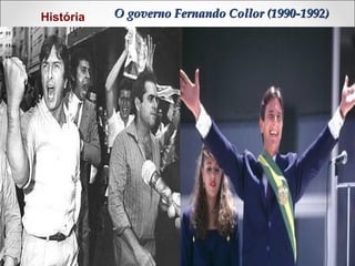 História

O governo Fernando Collor (1990-1992)

 