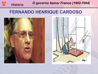 O governo Itamar Franco (1992-1994) ,[object Object],História 