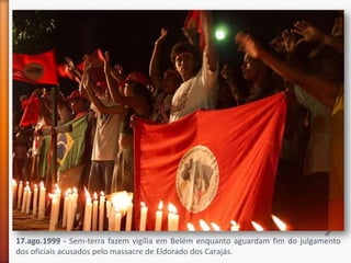17.ago.1999 - Sem-terra fazem vigília em Belém enquanto aguardam fim do julgamento
dos oficiais acusados pelo massacre de Eldorado dos Carajás.
 