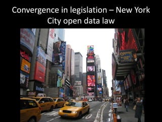 Convergence in legislation – New York
        City open data law
 