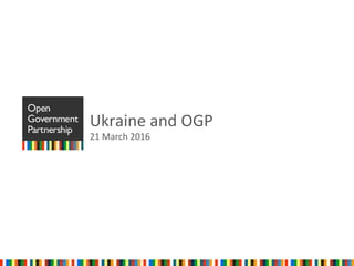 Ukraine and OGP
21 March 2016
 