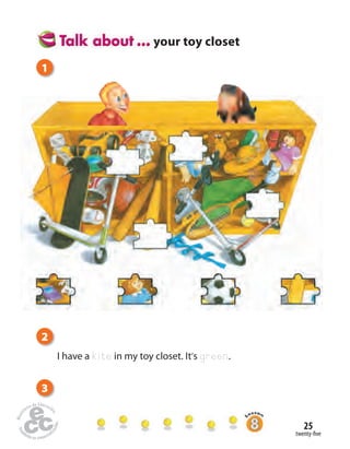 twenty-five
25
your toy closet
1
2
I have a kite in my toy closet. It’s green.
3
 