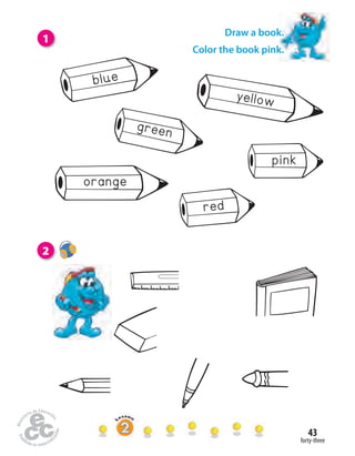 forty-three
43
1
red
blue
pink
yellow
orange
green
2
Draw a book.
Color the book pink.
 