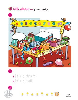 forty-nine
49
2
1 It’s a drum.
2 It’s a ball.
3
your party
1
 