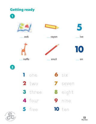 fifty-three
53
Getting ready
1
ook
iraffe
rayon
encil
ive
en
2
nine
eight
six
seven
ten
one
three
four
five
two
 