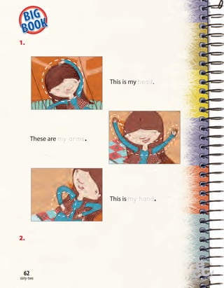 Unit1
Home
work Book
page8
one hundred and twenty-seven
62
sixty-two
62
1.
2.
This is my head.
This is my hand.
These are my arms.
 