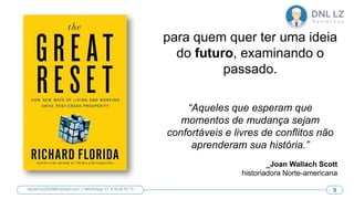 para quem quer ter uma ideia
do futuro, examinando o
passado.
“Aqueles que esperam que
momentos de mudança sejam
confortáveis ​​e livres de conflitos não
aprenderam sua história.”
_Joan Wallach Scott
historiadora Norte-americana
9
daniel.luz2020@hotmail.com | WhatsApp 15 9 9126 55 71 9
 