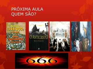 PRÓXIMA AULA
QUEM SÃO?
 