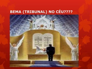 BEMA (TRIBUNAL) NO CÉU????
 
