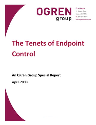 The Tenets of Endpoint 
Control 

An Ogren Group Special Report 
April 2008 
 